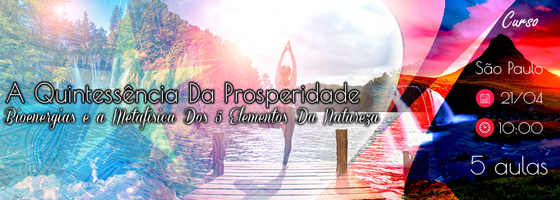 curso-a-quintessencia-da-prosperidade-bioenergias-e-a-metafisica-dos-5-elementos-da-natureza curso-a-quintessencia-da-prosperidade-bioenergias-e-a-metafisica-dos-5-elementos-da-natureza