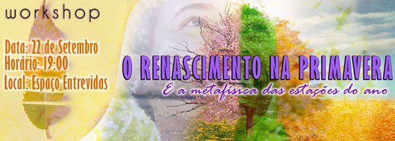 o-renascimento-na-primavera-e-a-metafisica-das-estacoes-do-ano o-renascimento-na-primavera-e-a-metafisica-das-estacoes-do-ano