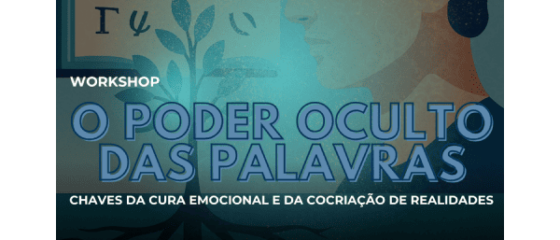 workshop-inedito-o-poder-oculto-das-palavras-chaves-da-cura-emocional-e-da-cocriacao-de-realidades